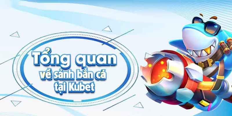 Trò bắn cá tại nhà cái KUBET