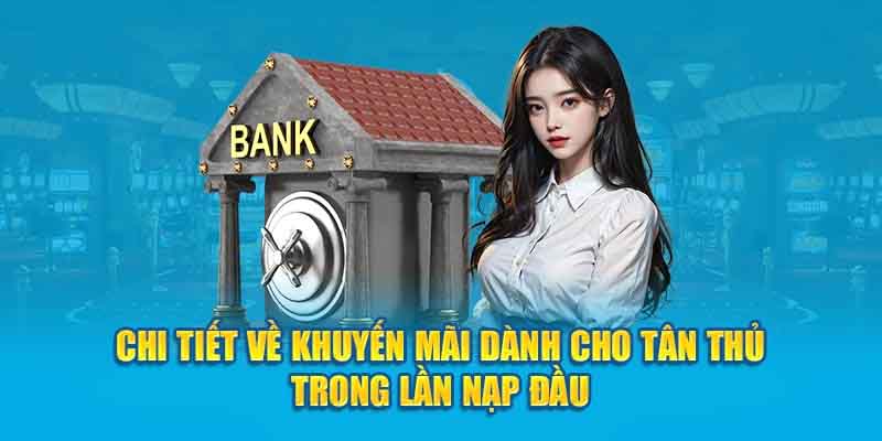 Khám phá về hình thức thưởng nạp đầu 