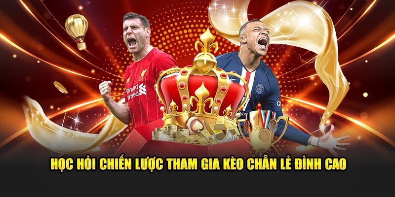 Học hỏi chiến lược tham gia kèo chẵn lẻ đỉnh cao